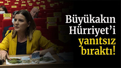 Büyükakın Hürriyet’i yanıtsız bıraktı!